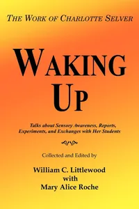 Buy Waking Up: The Work Of Charlotte Selver Hardcover by William C. Littlewood | Mary Alice Roche | Authorhouse | English | 2004 Illustrated Edition | Biographies & Autobiographies — BookShops.in