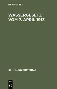Buy Wassergesetz vom 7. April 1913: Mit Einleitung, Erlauterungen Und Sachregister (Sammlung Guttentag 52) by Georg Wulff & Ferdinand Herold | de Gruyter | German Law Textbook | Paperback | Reprint 2014 — BookShops.in