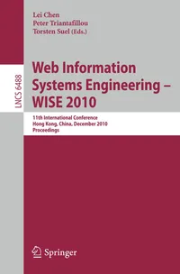 Buy Web Information Systems Engineering WISE 2010: 11th International Conference Proceedings | Lei Chen, Peter Triantafillou, Torsten Suel | Springer | Hardcover | 2010 Edition | Statistics & Web Technology Reference — BookShops.in