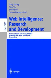 Buy Web Intelligence: Research and Development - First Asia-Pacific Conference, WI 2001, Proceedings (Lecture Notes in Artificial Intelligence 2198) by Ning Zhong, Yiyu Yao, Jiming Liu | Springer | Hardcover | English | 2001 Edition | Computers & Internet | Software Architecture — BookShops.in