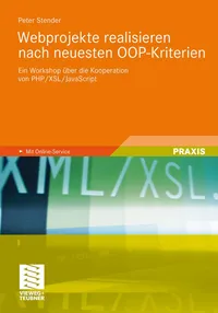 Buy Webprojekte realisieren nach neuesten OOP-Kriterien: Ein Workshop über die Kooperation von PHP/XSL/JavaScript by Peter Stender | Vieweg+Teubner Verlag | German Hardcover | 2011 Edition | Software Architecture — BookShops.in