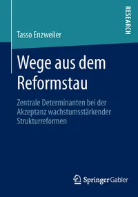 Buy Wege aus dem Reformstau: Zentrale Determinanten bei der Akzeptanz wachstumsstärkender Strukturreformen by Tasso Enzweiler – Springer Gabler Hardcover 2013 Edition – German Economics Textbook — BookShops.in