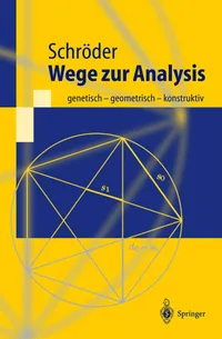 Buy Wege zur Analysis: genetisch - geometrisch - konstruktiv (Springer-Lehrbuch) by Herbert Schröder | Springer-Verlag | German Hardcover | 2001 Edition | Higher Education Mathematics Textbook — BookShops.in