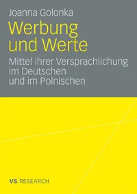 Buy Werbung und Werte: Mittel ihrer Versprachlichung im Deutschen und im Polnischen by Joanna Golonka | Springer VS | German Language | 2009 Edition | Paperback — BookShops.in