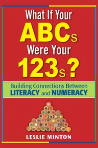 Buy What If Your ABCs Were Your 123s? by Leslie Minton | Corwin Hardcover | Building Connections Between Literacy and Numeracy for Elementary Teachers — BookShops.in
