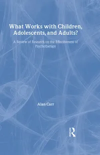 Buy What Works With Children, Adolescents and Adults?: A Review of Research on the Effectiveness of Psychotherapy by Alan Carr, Routledge, Hardcover, 1st Edition, English, Psychology Textbook — BookShops.in