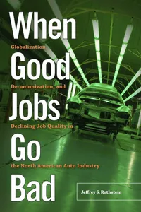 Buy When Good Jobs Go Bad: Globalization, De-unionization, and Declining Job Quality in the North American Auto Industry by Jeffrey S. Rothstein (Rutgers University Press, 2016, Paperback, English) — BookShops.in