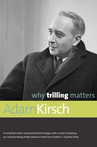 Buy Why Trilling Matters by Adam Kirsch – Buy Online at Bookshops.in | Literary Criticism & the Relevance of Lionel Trilling Today — BookShops.in