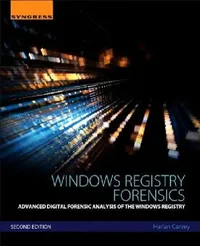 Buy Windows Registry Forensics: Advanced Digital Forensic Analysis of the Windows Registry by Harlan Carvey, Syngress, 2nd Edition, Hardcover, Reference Book — BookShops.in