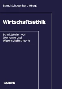 Buy Wirtschaftsethik: Schnittstellen von Ökonomie und Wissenschaftstheorie by Bernd Schauenberg | Gabler Hardcover | German-Language Business Ethics Textbook — BookShops.in