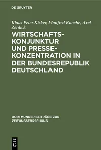 Buy Wirtschaftskonjunktur und Pressekonzentration in der Bundesrepublik Deutschland: 29 (Dortmunder Beiträge Zur Zeitungsforschung) by Klaus Peter Kisker, Manfred Knoche, Axel Zerdick - K G Saur Verlag - German - Paperback - Reprint 2019 — BookShops.in