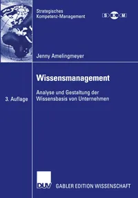 Buy Wissensmanagement: Analyse und Gestaltung der Wissensbasis von Unternehmen (Strategisches Kompetenz-Management) by Jenny Amelingmeyer, German Hardcover, Deutscher Universitats-Verlag, 3rd Edition 2004 — BookShops.in