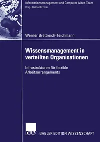 Buy Wissensmanagement in verteilten Organisationen: Infrastrukturen für flexible Arbeitsarrangements by Werner Brettreich-Teichmann - German Hardcover 2003 Edition | Bookshops.in — BookShops.in