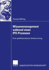 Buy Wissensmanagement während eines IPO-Prozesses: Eine spieltheoretische Untersuchung by Thomas Röhling, Deutscher Universitats-Verlag, German Hardcover, 2003 Edition, Business & Economics Academic Text — BookShops.in