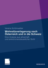 Buy Wohnsitzverlagerung nach Österreich und in die Schweiz: Eine Analyse aus erbschaft- und einkommensteuerlicher Sicht by Verena Schönwetter | Gabler | German | Paperback | 2009 Edition — BookShops.in
