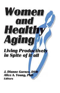 Buy Women and Healthy Aging: Living Productively in Spite of It All by Garner J Dianne – Routledge Hardcover, 1st Edition, Medicine & Health Sciences Textbook — BookShops.in