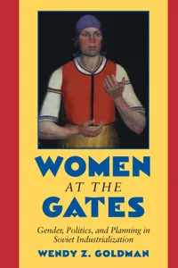 Buy Women at the Gates: Gender and Industry in Stalin's Russia by Wendy Z. Goldman | Cambridge University Press | Hardcover | Economics & Labor History — BookShops.in