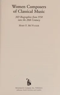 Buy Women Composers of Classical Music: 369 Biographies from 1550 into the 20th Century by Mary F. McVicker | McFarland Publishing | Hardcover | Music Reference — BookShops.in