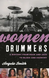 Buy Women Drummers: A History from Rock and Jazz to Blues and Country by Angela Smith | Rowman & Littlefield | Hardcover | ISBN 9780810888340 | Bookshops.in — BookShops.in