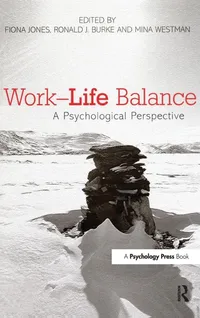 Buy Work-Life Balance: A Psychological Perspective by Fiona Jones, Ronald J. Burke, Mina Westman | Psychology Press | Hardcover | 1st Edition | Psychology & Organizational Behaviour — BookShops.in
