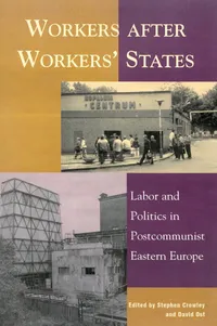 Buy Workers After Workers' States: Labor and Politics in Postcommunist Eastern Europe by Mihail Arandarenko, Grigor Gradev, David Kideckel - Rowman & Littlefield - English Paperback - 256 Pages — BookShops.in