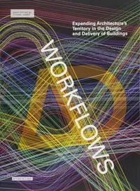 Buy Workflows: Expanding Architecture's Territory in the Design and Delivery of Buildings by Richard Garber | Wiley | English | Paperback | 1st Edition — BookShops.in