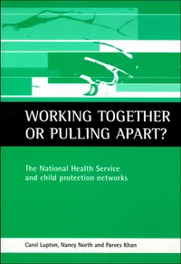 Buy Working Together or Pulling Apart?: The National Health Service and Child Protection Networks by Carol Lupton, Nancy North, Parves Khan - Hardcover - Policy Pr - English - Higher Education Textbooks in Medicine & Health Sciences — BookShops.in