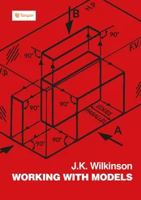 Buy Working with Models: First Steps in Design by J. K. Wilkinson | Tarquin Publications | English | Paperback | 2020 — BookShops.in