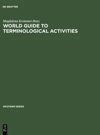 Buy World Guide to Terminological Activities: Organizations, Commissions, Terminology Banks (Infoterm S., 4) by Magdalena Krommer-Benz | De Gruyter Saur | German Hardcover | Library & Information Science Textbook — BookShops.in