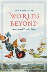 Buy Worlds Beyond: Miniatures and Victorian Fiction by Laura Forsberg | Yale University Press | English | Paperback | 2021 — BookShops.in