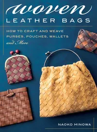 Buy Woven Leather Bags: How to Craft and Weave Purses, Pouches, Wallets and More by Naoko Minowa | Stackpole Books | English | Paperback | 9780811738231 — BookShops.in