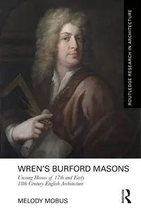 Buy Wren's Burford Masons: Unsung Heroes of 17th and Early 18th Century English Architecture by Melody Mobus | Routledge | Hardcover | History of Europe — BookShops.in