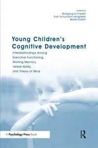Buy Young Children's Cognitive Development: Executive Functioning, Working Memory, Verbal Ability, and Theory of Mind by Wolfgang Schneider, Ruth Schumann-Hengsteler, Beate Sodian - Hardcover - Psychology Press - 1st Edition - 2005 - Neurology & Developmental Psychology Textbook — BookShops.in