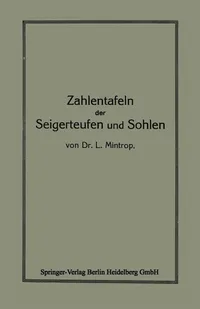 Buy Zahlentafeln Der Seigerteufen Und Sohlen by L. Mintrop - Springer Nature German Hardcover 5th Edition 1921 - Geometry & Mathematics Reference for Historical Research — BookShops.in