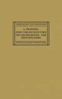 Buy Zehn Vorlesungen Über die Grundlegung der Mengenlehre by Adolf Fraenkel | German Hardcover | Vieweg+Teubner Verlag | Higher Education Mathematics — BookShops.in