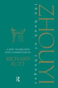Buy The Book of Changes: Zhouyi: A Bronze Age Document by Richard Rutt | Routledge Hardcover | 9780700714919 — BookShops.in