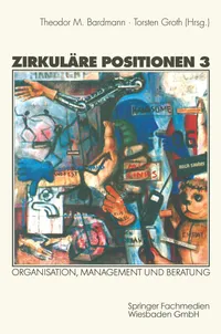 Buy Zirkuläre Positionen 3: Organisation, Management und Beratung by Theodor M. Bardmann & Torsten Groth | Springer VS Hardcover | German Reference Book — BookShops.in