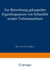 Buy Zur Berechnung gekoppelter Eigenfrequenzen von Schaufeln axialer Turbomaschinen: 1776 by Otto Kirch | VS Verlag | German Hardcover | Engineering & Technology — BookShops.in
