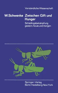 Buy Zwischen Gift und Hunger: Schädlingsbekämpfung gestern, heute und morgen by W. Schwenke | German Hardcover | Springer-Verlag | Pest Control History & Science — BookShops.in