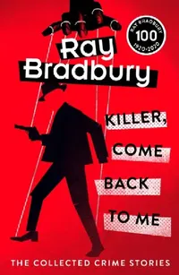Buy Killer, Come Back To Me (English, Ray Bradbury) — BookShops.in