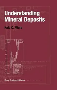 Buy Understanding Mineral Deposits (English, Kula Misra) — BookShops.in