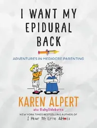 Buy I Want My Epidural Back (English, Karen Alpert) — BookShops.in
