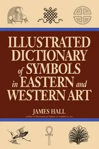 Buy Illustrated Dictionary of Symbols in Eastern and Western Art (English, James Hall) — BookShops.in