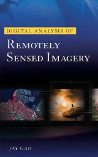 Buy Digital Analysis of Remotely Sensed Imagery (English, Jay Gao) — BookShops.in