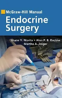 Buy McGraw-Hill Manual Endocrine Surgery (English, Shane Y. Morita | Alan P. B. Dackiw | Martha a. Zeiger) — BookShops.in