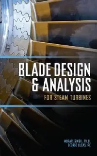 Buy Blade Design and Analysis for Steam Turbines (English, Murari P. Singh | George M. Lucas) — BookShops.in