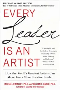 Buy Every Leader Is An Artist: How The World's Greatest Artists Can Make You A More Creative Leader by Michael O'Malley & William H. Baker | McGraw-Hill | Hardcover | Business & Management Book — BookShops.in
