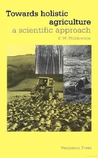 Buy Towards Holistic Agriculture (English, R. W. Widdowson) — BookShops.in