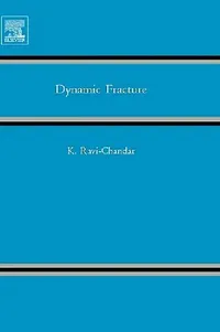 Buy Dynamic Fracture by K. Ravi-Chandar | Elsevier Science Ltd | 1st Edition | Paperback | 9780080443522 | Engineering Textbook on Material Science & Mechanical Engineering — BookShops.in