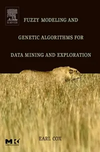 Buy Fuzzy Modeling and Genetic Algorithms for Data Mining and Exploration (English, Earl Cox) — BookShops.in